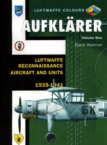 9781903223741: Aufklarer: Luftwaffe Reconnaissance Aircraft and Units 1935-1941: v. 1 (Luftwaffe Colours S.)