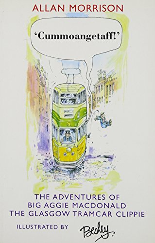 Imagen de archivo de Cummoangetaff!' : The Adventures of Big Aggie MacDonald, the Glasgow Tramcar Clippie a la venta por Better World Books: West