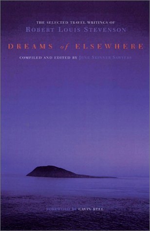Beispielbild fr DREAMS OF ELSEWHERE - THE SELECTED TRAVEL WRITINGS of Robert Louis Stevenson zum Verkauf von Lilian Modlock