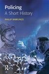 Policing: A short history: A short history (Policing and Society Series) (9781903240274) by Rawlings, Philip