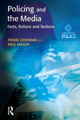 Stock image for Policing and the Media: Facts, fictions and factions (Policing and Society) for sale by WorldofBooks