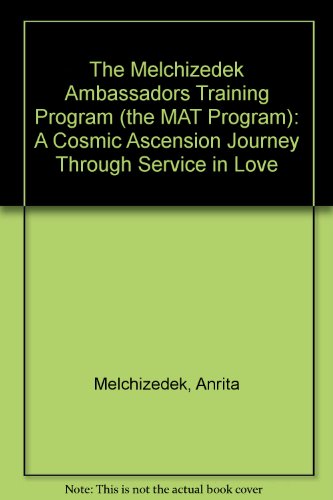 9781903248010: The Melchizedek Ambassadors Training Program (the MAT Program): A Cosmic Ascension Journey Through Service in Love