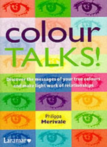 Imagen de archivo de Colour Talks!: Discover the Messages of Your True Colours and Make Light Work of Relationships a la venta por WorldofBooks