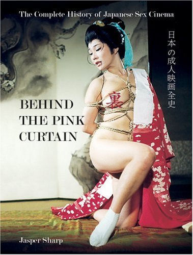 Stock image for Behind the Pink Curtain: The Complete History of Japanese Sex Cinema for sale by HPB Inc.