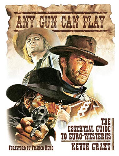 Imagen de archivo de Any Gun Can Play: The essential Guide to euro-westerns a la venta por Hollywood Canteen Inc.