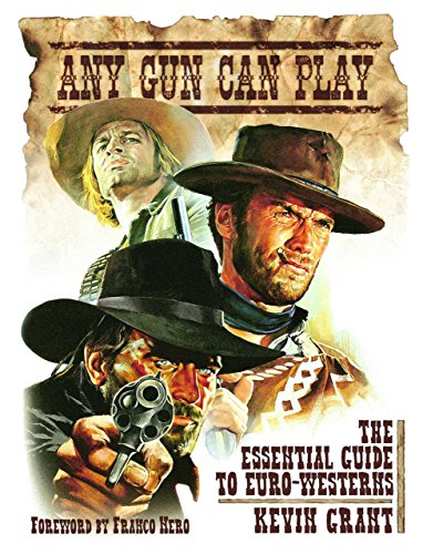 Imagen de archivo de Any Gun Can Play The Essential Guide to EuroWesterns a la venta por Buchpark