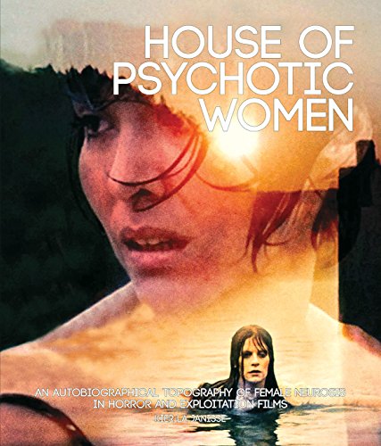 Beispielbild fr House of Psychotic Women (Paperback): An Autobiographical Topography of Female Neurosis in Horror and Exploitation Films zum Verkauf von AwesomeBooks