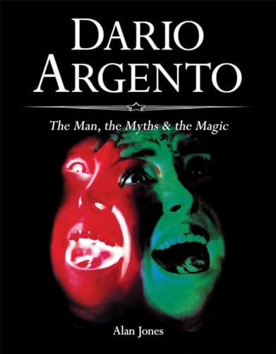 Dario Argento: The Man, The Myths & The Magic (9781903254707) by Jones, Alan