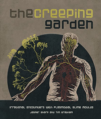 9781903254783: The Creeping Garden: Irrational Encounters with Plasmodial Slime Moulds