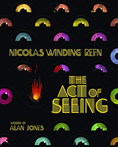 Beispielbild fr Nicolas Winding Refn: The Act of Seeing zum Verkauf von Massy Books