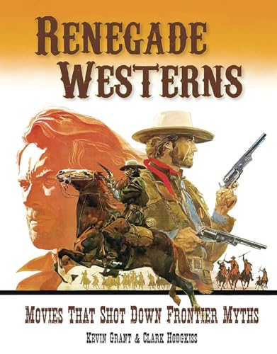 Beispielbild fr Renegade Westerns: Movies That Shot Down Frontier Myths zum Verkauf von Books From California