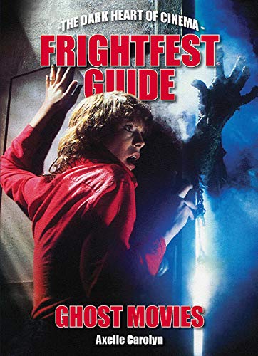 9781903254974: FRIGHTFEST GUIDE TO GHOST MOVIES: The Dark Heart of Cinema (The Dark Heart of Cinema, 3)