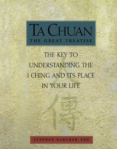 Beispielbild fr Ta Chuan the Great Treatise: The Key to Understanding the I-Ching and Its Place in Your Life zum Verkauf von WorldofBooks