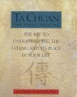 Stock image for Ta Chuan the Great Treatise: The Key to Understanding the I-Ching and Its Place in Your Life for sale by WorldofBooks