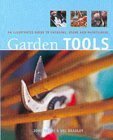 Beispielbild fr Garden Tools: An Illustrated Guide to Choosing, Using and Maintaining zum Verkauf von Goldstone Books