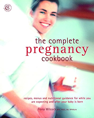 Beispielbild fr The Complete Pregnancy Cookbook: Recipes, Menu Plans, and Nutritional Information for Nine Months Plus of Healthy Eating (Carroll and Brown parenting book) zum Verkauf von Reuseabook