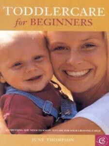 Stock image for Toddlercare for Beginners: Everything You Need to Know to Care for Your Growing Child: No. 2 (Carroll & Brown Parenting Books S.) for sale by WorldofBooks