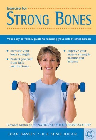 Stock image for Exercise for Strong Bones: Your Easy-to-follow Guide to Reducing Your Risk of Osteoporosis (Carroll & Brown Fitness Book) for sale by GF Books, Inc.