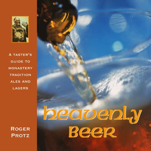 Beispielbild fr Heavenly Beer: A Taster's Guide to Monastery Tradition Ales and Lagers zum Verkauf von Wonder Book