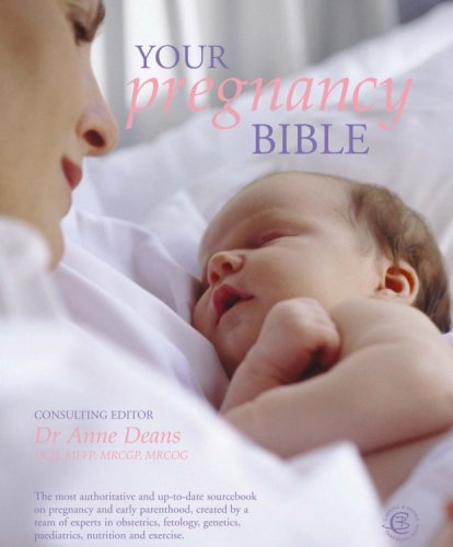 Beispielbild fr Your Pregnancy Bible: The Experts' Guide to the Nine Months of Pregnancy and the First Weeks of Parenthood zum Verkauf von WorldofBooks