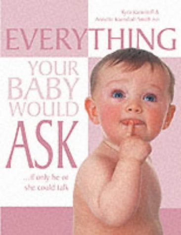 Stock image for Everything your Baby would Ask. . . if only he or she could talk for sale by WorldofBooks