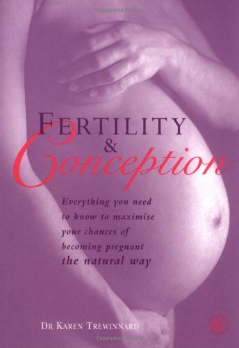 Beispielbild fr Fertility and Conception: The Future Parents Essential Guide to Ensuring Fertility and Conceiving a Healthy Baby zum Verkauf von Reuseabook