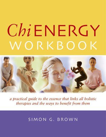 Beispielbild fr Chi Energy Workbook: A Practical Guide to the Essence That Links All Holistic Therapies and the Ways to Benefit from Them zum Verkauf von WorldofBooks