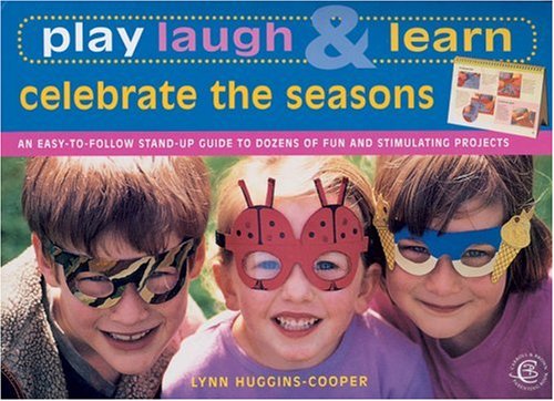 Beispielbild fr Play, Laugh & Learn: Celebrate the Seasons: An Easy-to-Follow Stand-Up Guide to Dozens of Fun and Stimulating Projects zum Verkauf von The Book Spot