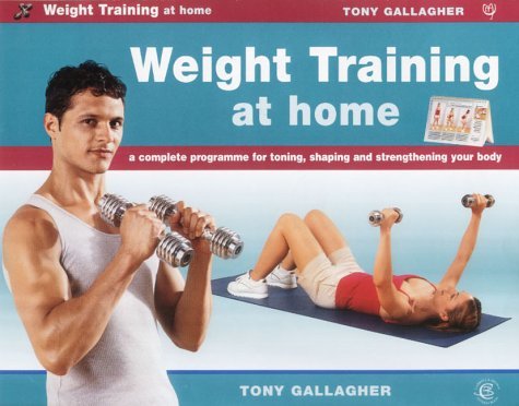 Stock image for Weight Training at Home: A Complete Programme for Toning, Shaping and Strengthening Your Body for sale by WorldofBooks