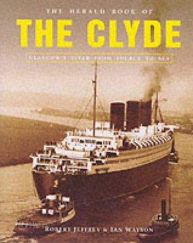 Stock image for The Herald Book of the Clyde Glasgow's river from source to sea for sale by Richard Sylvanus Williams (Est 1976)