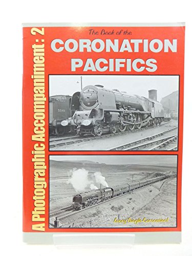 Imagen de archivo de CORONATION PACIFICS: no. 2 (Coronation Pacifics: A Photographic Accompaniment) a la venta por Nick Tozer Railway Books