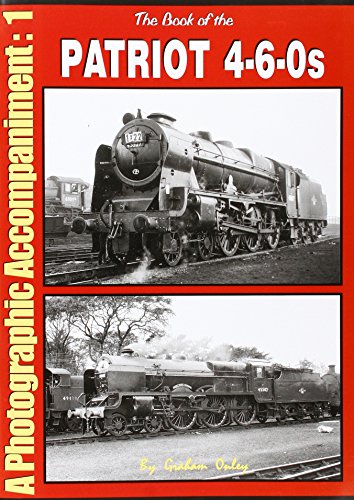 Stock image for The Book of the Patriot 4-6-0s: No. 1: A Photographic Accompaniment for sale by Parrot Books