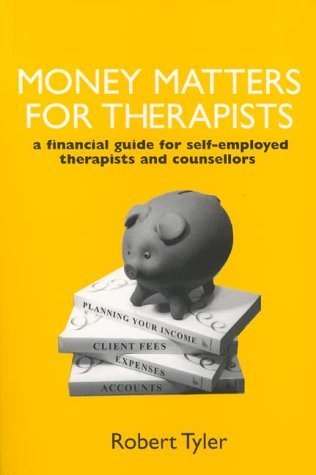 Stock image for Money Matters for Therapists: A Financial Guide for Self-Employed Therapists and Counsellors for sale by WorldofBooks