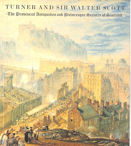 Beispielbild fr Turner and Sir Walter Scott: The provincial antiquities and picturesque scenery of Scotland zum Verkauf von WorldofBooks