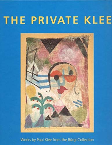 Beispielbild fr The private Klee: Works by Paul Klee from the Brgi Collection zum Verkauf von Voltaire and Rousseau Bookshop
