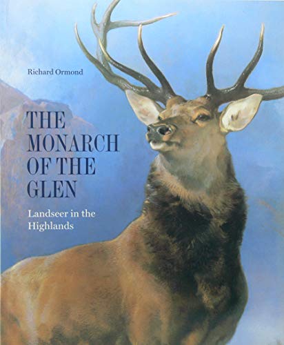 Stock image for The Monarch of the Glen: Landseer in the Highlands for sale by WorldofBooks