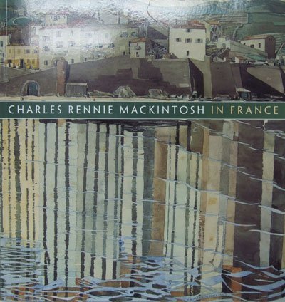 Charles Rennie Mackintosh in France: Landscape Watercolours