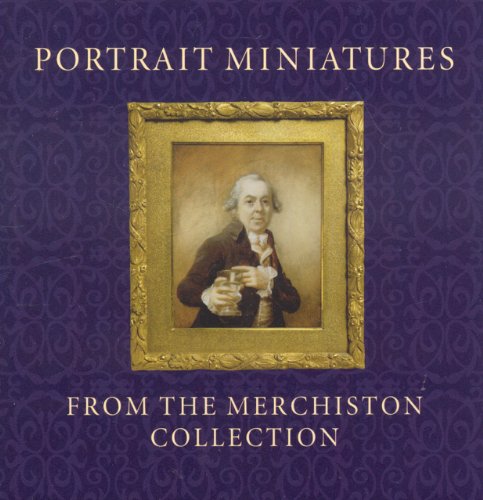 Portrait Miniatures from the Merchiston Collection