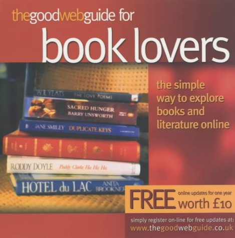 Stock image for Good Web Guide for Book Lovers : The Simple Way to Explore Books and Literature Online for sale by Better World Books Ltd