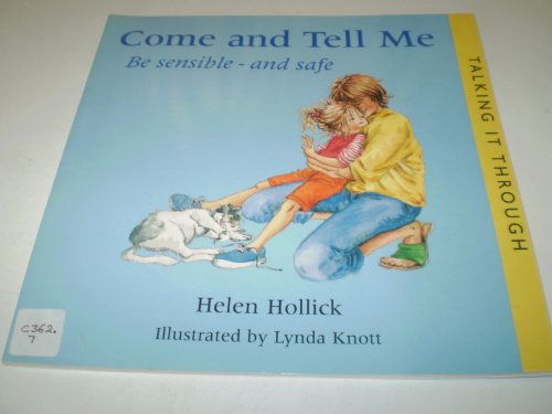 Imagen de archivo de Come and Tell Me: Be Sensible and Safe (Talking it Through) (Talking it Through S.) a la venta por WorldofBooks