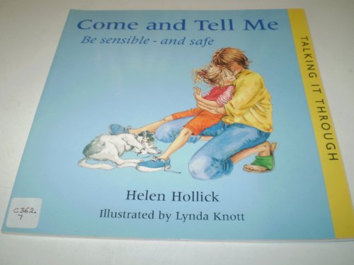 Stock image for Come and Tell Me: Be Sensible and Safe (Talking it Through) (Talking it Through S.) for sale by WorldofBooks