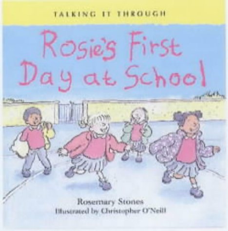 Beispielbild fr Rosie's First Day at School (Talking it Through) (Talking it Through S.) zum Verkauf von WorldofBooks