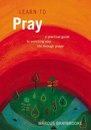 Stock image for Learn to Pray: A Practical Guide to Enriching Your Life Through Prayer for sale by AwesomeBooks