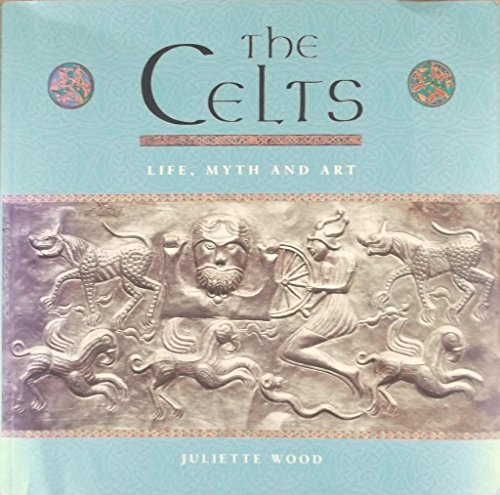 Stock image for The Celts: Life, Myth and Art for sale by WorldofBooks