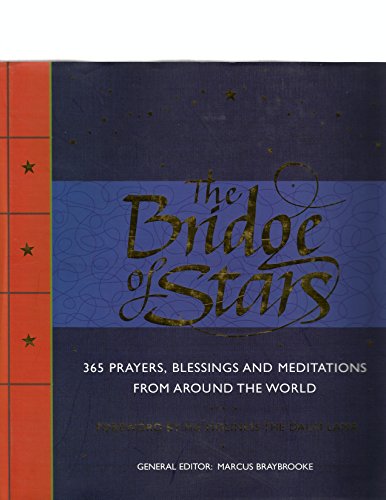 Beispielbild fr The Bridge of Stars : 365 Prayers, Blessings and Meditations from Around the World zum Verkauf von Better World Books