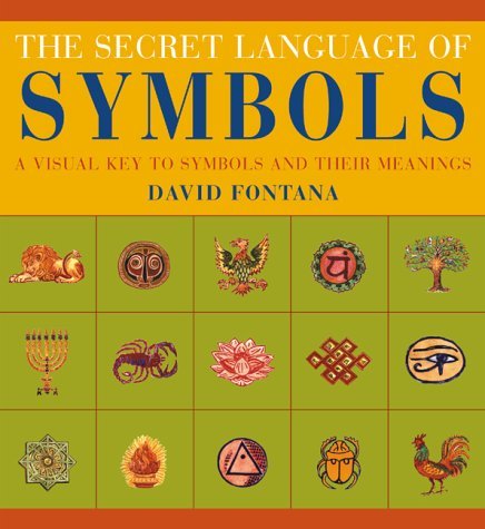 Stock image for The Secret Language of Symbols: A Visual Key to Symbols and Their Meanings for sale by Virg Viner, Books