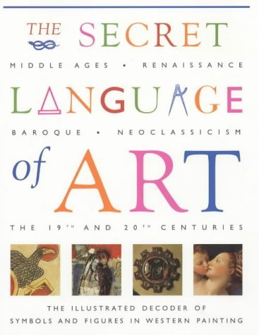 9781903296318: The Secret Language of Art: The Illustrated Decoder of Symbols and Figures in Western Painting