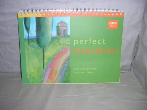 Beispielbild fr Perfect Relaxation: Exercises to Calm Mind and Body zum Verkauf von WorldofBooks