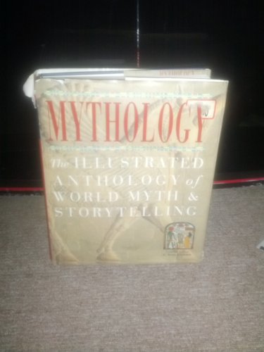 9781903296370: Mythology: The Illustrated Anthology of World Myth and Storytelling