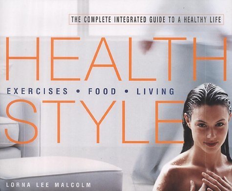 Beispielbild fr Health Style: The Complete Integrated Guide to a Healthy Life zum Verkauf von AwesomeBooks